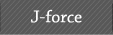 J-force 